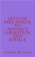 Let's Use Free Speech to Advance Liberation and Justice: (English)