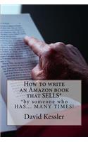 How to write an Amazon book that SELLS: by someone who HAS... MANY TIMES !