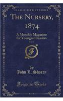 The Nursery, 1874, Vol. 15: A Monthly Magazine for Youngest Readers (Classic Reprint)