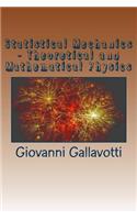 Statistical Mechanics - Theoretical and Mathematical Physics