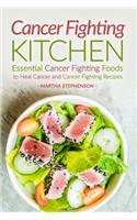 Cancer Fighting Kitchen: Essential Cancer Fighting Foods to Heal Cancer and Cancer Fighting Recipes: Essential Cancer Fighting Foods to Heal Cancer and Cancer Fighting Recipes