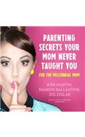 Parenting Secrets Your Mom Never Taught You Lib/E