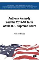 Anthony Kennedy and the 2017-18 Term of the U.S. Supreme Court