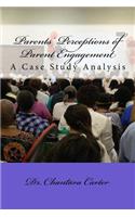 Parents' Perceptions of Parent Engagement: A Case Study Analysis