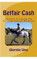 Betfair Cash: Secrets to Laying the Favorite Horses Revealed(3 Betfair Trading Books)