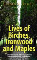 Lives of Birches, Ironwood and Maples