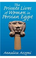 The Private Lives of Women in Persian Egypt