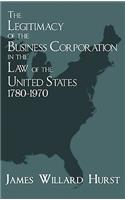 Legitimacy of the Business Corporation in the Law of the United States, 1780-1970