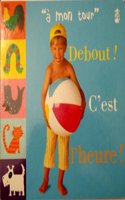 Debout! C'est L'Heure (A Mon Tour/My Turn): (My turn)
