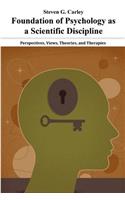 Foundation of Psychology as a Scientific Discipline - Perspectives, Views, Theories, and Therapies