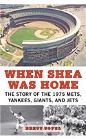 When Shea Was Home