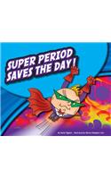 Super Period Saves the Day!
