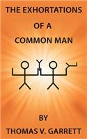 Exhortations of a Common Man