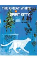 The Great White Spirit Kitty: Where Has My Kitty Gone - For Children and Pet Lovers of All Ages