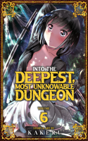 Into the Deepest, Most Unknowable Dungeon Vol. 6: (6 Into the Deepest, Most Unknowable Dungeon)