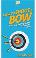 How to Shoot a Bow