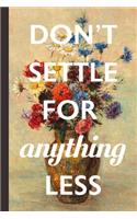 Don't Settle For Anything Less: Classic Vintage Blank Lined Notebook: Journal With (Anti) Resolution Quotes: Great Practical New Year Gift For Her, Mothers, Daughters, Wives, Aunts