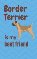 Border Terrier is my best friend