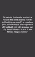 This revolution, the information revoultion, is a revolution of free energy as well, but of another kind