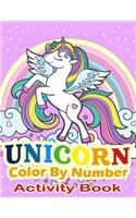Unicorn Color By Number Activity Book: A Fantasy Color By Number Coloring Book for Kids, Teens and Adults Who Love The Enchanted World of Unicorns (unicorn coloring books for girls 4-8)