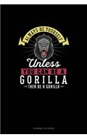 Always Be Yourself Unless You Can Be A Gorilla Then Be A Gorilla: Running Log Book