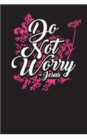 Do Not Worry Jesus