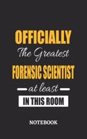 Officially the Greatest Forensic Scientist at least in this room Notebook