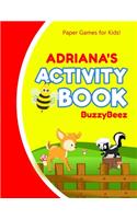 Adriana's Activity Book: 100 + Pages of Fun Activities - Ready to Play Paper Games + Storybook Pages for Kids Age 3+ - Hangman, Tic Tac Toe, Four in a Row, Sea Battle - Farm