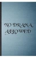 No Drama Allowed