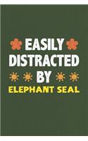 Easily Distracted By Elephant Seal: A Nice Gift Idea For Elephant Seal Lovers Funny Gifts Journal Lined Notebook 6x9 120 Pages
