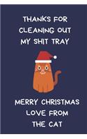 Thanks For Cleaning Out My Shit Tray Merry Christmas Love From the Cat