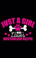 Just A Girl Who Loves Australian Kelpie