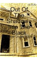 Out Of The Shadow , Into The Black