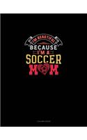 I'm Beautiful Because I'm A Soccer Mom