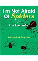 I'm Not Afraid Of Spiders for Arachnophobes