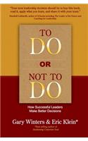 To Do or Not To Do - How Successful Leaders Make Better Decisions