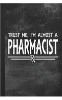Trust Me, I'm Almost A Pharmacist