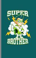 Super Brother: Cool Animated Design Sayings For Brother's Birthday Gift (6"x9") Lined Notebook to write in