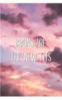 Brains Are The New Tits