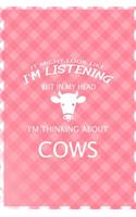 It Might Look Like I'm Listening But In My Head I'm Thinking About Cows: Notebook Journal Composition Blank Lined Diary Notepad 120 Pages Paperback Pink Grid Cow