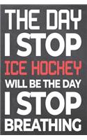 The Day I Stop Ice Hockey Will Be The Day I Stop Breathing