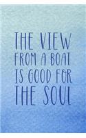 The View From A Boat Is Good For The Soul