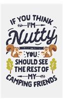 If You Think Im Nutty You Should See The Rest of My Camping Friends
