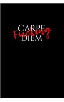 Carpe Fucking Diem