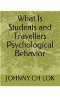 What Is Students and Travellers Psychological Behavior