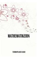 Mathematikerin - Terminplaner 2020: Organizer und Planer mit individuellem Cover - Geschenk für Büro, Arbeitskollegen, Kollegen und Mitarbeiter - Terminkalender, Taschenkalender, Woche