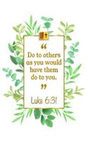 Do to Others as You Would Have Them Do to You: Luke 6:31 Bible Journal