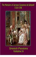 The Memoirs of Jacques Casanova de Seingalt 1725-1798 Volume 6 Spanish Passions