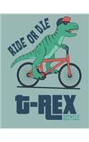 Ride or die: T rex bicycle on green cover (8.5 x 11) inches 110 pages, Blank Unlined Paper for Sketching, Drawing, Whiting, Journaling & Doodling(2 T &#3650; " Rex Bicycle on Green Sketchbook)