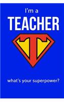 I'm a Teacher What's Your Superpower?